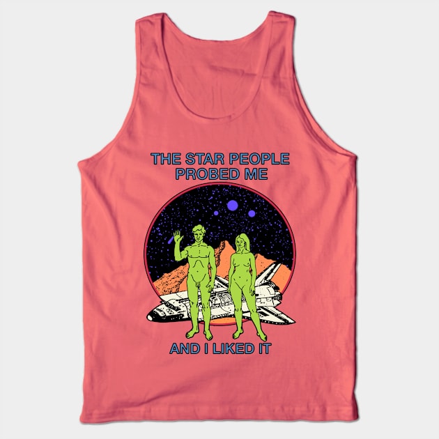 The Star People Probed Me And I Liked It Tank Top by blueversion